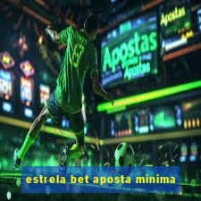 estrela bet aposta minima